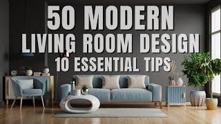 50 Modern Living Room Design Ideas and 10 Essential tips #interiordesign