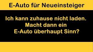  Ich kann zuhause nicht laden. Macht dann ein E-Auto überhaupt Sinn?