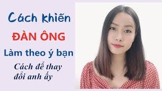 5 Cách khiến đàn ông làm theo ý bạn- Cách để thay đổi anh ấy