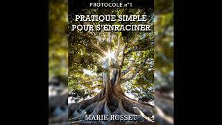 Marie Rosset - Pratique simple pour s'enraciner (Protocole n°1)