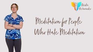 Meditation for People Who Hate Meditation