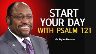 Dr Myles Urgent : A Morning Prayer : The Power of Psalm 121 to Begin Your Day -  #StartWithPsalm121