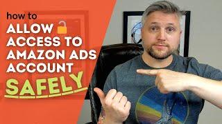 How to Allow Access to Amazon Ads SAFELY