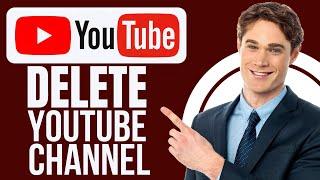 How To Delete Youtube Channel Permanently (Full Guide 2024)