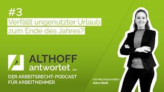 ALTHOFF antwortet … #03: Kann ungenutzter Urlaub zum Ende des Jahres verfallen?