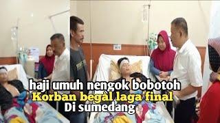 Haji umuh nengok bobotoh di RSUD Sumedang korbań laga final persib-madura di alun-alun sumedang