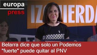 Belarra dice que solo un Elkarrekin Podemos "fuerte" puede "quitar la llave de gobierno" al PNV