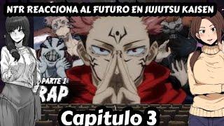 NTR REACCIONA AL FUTURO EN JUJUTSU KAISEN |Capitulo 3|