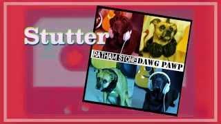 Ratham Stone - Stutter (original song)  Album: Dawg Pawp