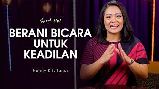 Berani Bicara Untuk Keadilan - Henny Kristianus