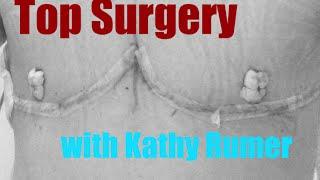 Top Surgery with Dr. Kathy Rumer