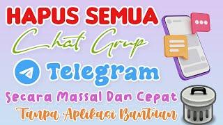 HAPUS SEMUA CHAT DI GRUP TELEGRAM SECARA MASSAL DENGAN CEPAT 