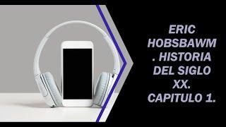 ERIC HOBSBAWM-HISTORIA DEL SIGLO XX | Capitulo 1