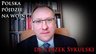 Polska pójdzie na wojnę? - dr Leszek Sykulski