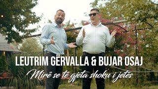 Leutrim Gërvalla & Bujar Osaj - Mirë se të gjeta shoku i jetës (Official video 4K)