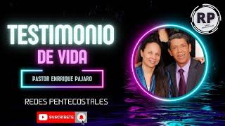 TESTIMONIO DE VIDA / PASTOR ENRRIQUE PAJARO / DIOS LE HIZO UN LLAMADO DIRECTO