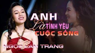 Anh Là Tình Yêu Là Cuộc Sống -  Italo Disco - Ngọc Lan Trang | Phiên bản Độc Lạ Hay Nhất.