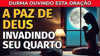 A PAZ DE DEUS INVADINDO O SEU QUARTO: ORAÇÃO PARA OUVIR DORMINDO