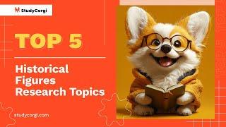 TOP-5 Historical Figures Research Topics