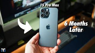 iPhone 15 Pro Max 6 Months Later: Still Worth It?