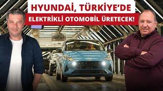 Hyundai, Türkiye’de elektrikli otomobil üretecek!