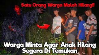 DETIK DETIK PENCARIAN ANAK HILANG‼️WARGA TURUN TANGAN HINGGA SALAH SATU WARGA HILANG