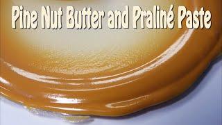 Pine Nut Butter and Pine Nut Praline Paste - A quest to epic smoothness - I'll show you HOW