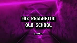 REGGAETON OLD SCHOOL ( Don Omar, Daddy, Wisin y Yandel y más) | DJ SMITH  | #PERREOLD