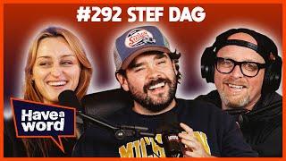 Stef Dag | Have A Word Podcast #292