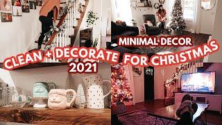 CHRISTMAS DECORATE AND CLEAN WITH ME 2021! MINIMAL CHRISTMAS DECOR + CLEANING UP THE MESS I MADE