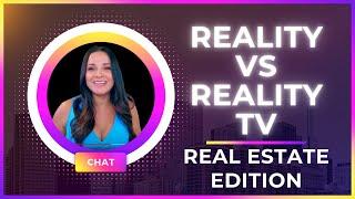 REALITY VS REALITY REAL ESTATE TV