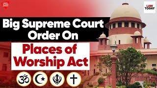 No surveys of places of worship, fresh suits till hearing ends: Supreme Court | Law Today