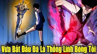 Full Phần 1-4 | Vừa Bắt Đầu Đã Là Chiến Thần Thống Lĩnh Bóng Tối | Review Truyện