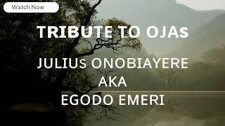 Tribute to Ojas ---- Julius Onobiayere Alias Egodo Emeri And His Okpe Pioneer Band