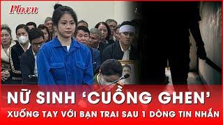 Tin nóng 25-12: Nữ sinh đại học ‘cuồng ghen’ đâm chết bạn trai chỉ vì một dòng tin nhắn | Thời sự