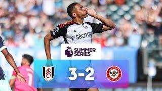 Fulham 3 - 2 Brentford | Match Highlights | Premier League Summer Series