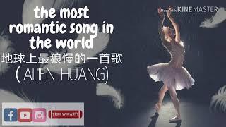 ALIEN HUANG - The Most Romantic Song in the World