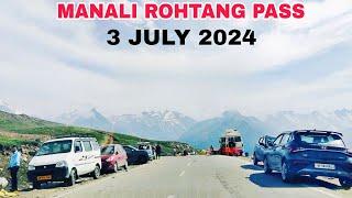 Manali weather today || Rohtang Pass Manali Latest Video today 3 july 2024