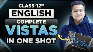 VISTAS All Chapters in One Video | CBSE Class 12 English | One Shot Vistas Revision | Board 2025