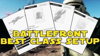 Star Wars Battlefront Best Class Setup and Best Loadout Setup