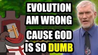 Evolution Is FALSE Because God Is A MORON (Ken Ham)