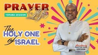 PrayerLife Global Network | Yoruba Session | The Holy One of Israel | 28th May  2025