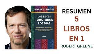 ''LAS LEYES DIARIAS''  [LAS LEYES PARA TODOS LOS DIAS] DE ROBERT GREENE GUIA RESUMEN DE SUS 5 LIBROS