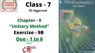 Class - 7 |"Unitary Method"| Chapter -9 | RS Aggarwal |Exercise-9B | "Que-1 to 6"| Part-1