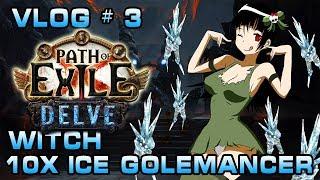 PoE | Vlog # 3 | Witch 10x Ice Golemancer Build | The Delve League | War for The Atlas