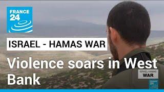 West Bank: Settlers prepare for attacks as Palestinian deaths soar • FRANCE 24 English