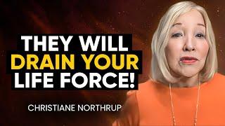 BEWARE: PROTECTING Yourself from BEINGS That Will DESTROY Your Life! | Christiane Northrup