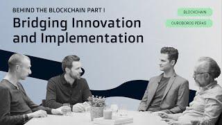 Behind the Blockchain Part I: Bridging Innovation and Implementation