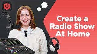 How to create Your Own Radio Station from Home!