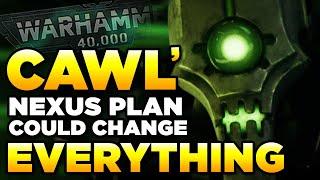 CAWL'S NEXUS PLAN COULD CHANGE EVERYTHING | Warhammer 40,000 Lore/Speculation